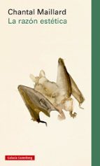 RAZÓN ESTÉTICA, LA - RÚSTICA, de Chantal Maillard | portada del libro