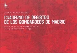 CUADERNO DE REGISTRO DE LOS BOMBARDEOS DE MADRID, de REDONDO TORAL, JUAN M. | portada del libro