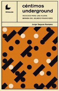 CENTIMOS UNDERGROUND, de SEGURA ROMANO, JORGE | portada del libro