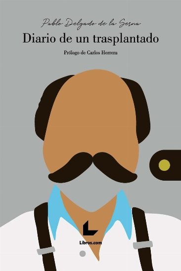 DIARIO DE UN TRASPLANTADO, de DELGADO DE LA SERNA, PABLO | portada del libro