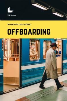 OFFBOARDING, de BISBE, ROBERTO LUIS | portada del libro