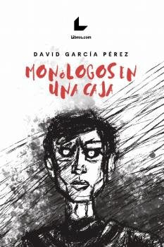 MONOLOGOS EN UNA CAJA, de GARCIA PEREZ, DAVID | portada del libro