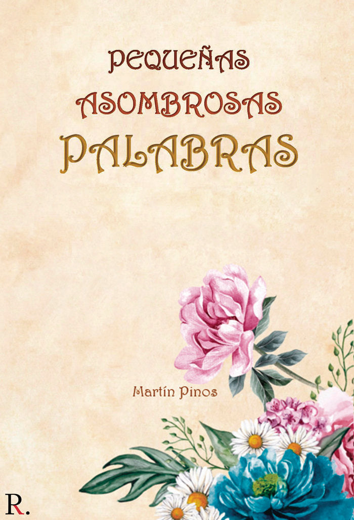 Pequeñas asombrosas palabras, de Pinos Quílez, Martín | portada del libro