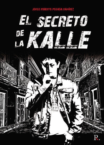 El secreto de la Kalle, de Posada Ramírez, Jorge Roberto | portada del libro