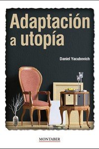 ADAPTACION A UTOPIA, de YACUBOVICH, DANIEL | portada del libro