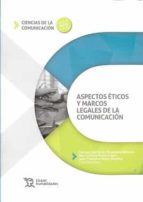 Aspectos éticos y marcos legales de la comunicación, de Varios autores | portada del libro