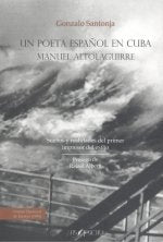 UN POETA ESPAÑOL EN CUBA: MANUEL ALTOLAGUIRRE, de SANTONJA GOMEZ-AGERO, GONZALO | portada del libro