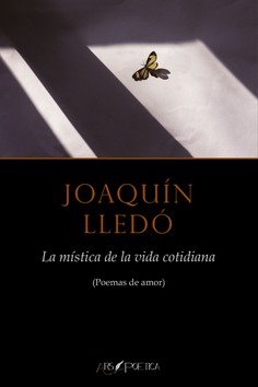 LA MISTICA DE LA VIDA COTIDIANA, de LLEDO, JOAQUIN | portada del libro