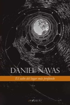 EL SALTO DEL LUGAR MAS PROFUNDO, de NAVAS GOMEZ, DANIEL ALEJANDRO | portada del libro