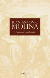 Prometeo encadenado, de MOLINA GOMEZ, JUAN ANTONIO | portada del libro