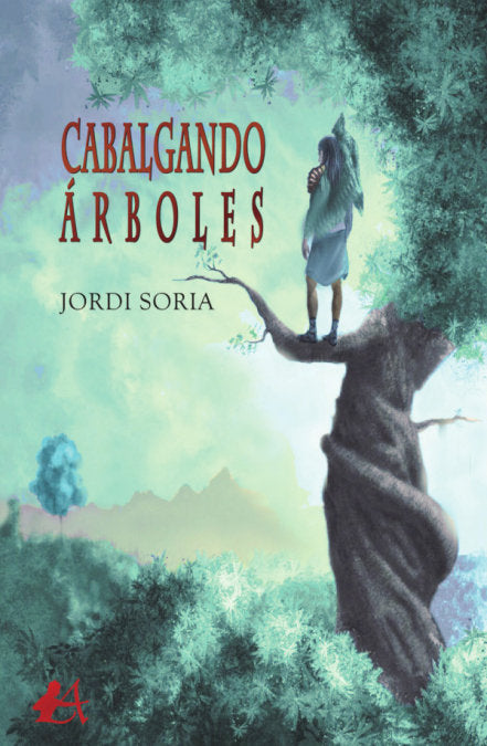 CABALGANDO ARBOLES, de SORIA, JORDI | portada del libro