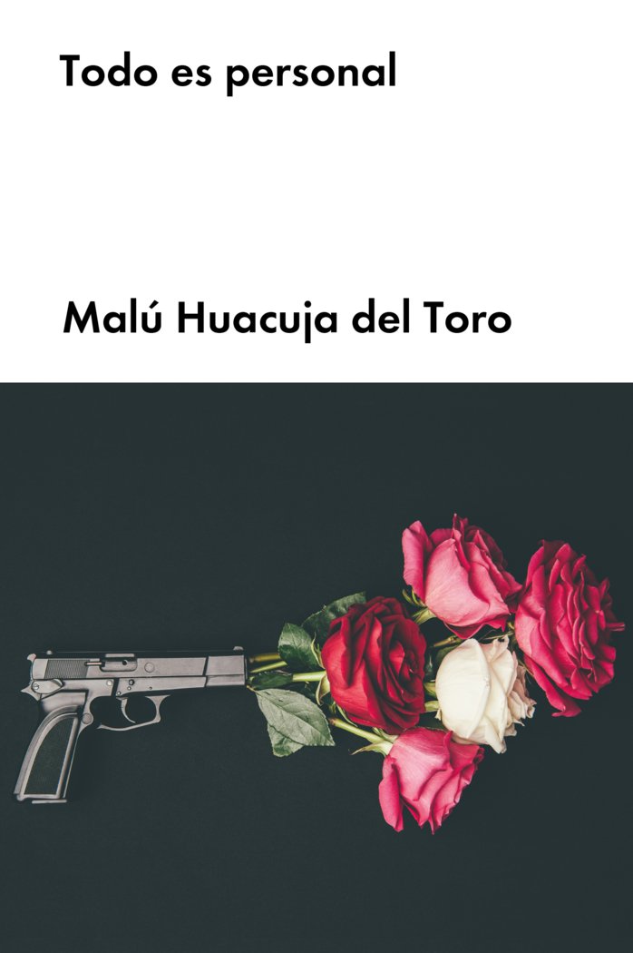 TODO ES PERSONAL, de HUACUJA DEL TORO, MALU | portada del libro