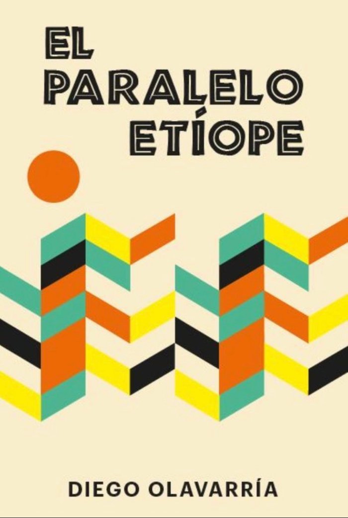EL PARALELO ETIOPE, de OLAVARRIA, DIEGO | portada del libro