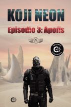 Koji Neon. Episodio 3: Apofis, de PACO BREE | portada del libro