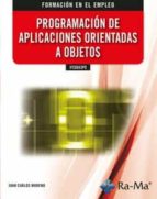 IFCD043PO PROGRAMACION DE APLICACIONES ORIENTADAS A OBJETOS, de Juan Carlos Moreno Pérez | portada del libro