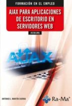IFCT013PO Ajax para aplicaciones de escritorio en servidores web, de ANTONIO J. MARTIN SIERRA | portada del libro