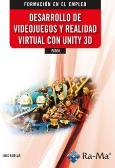 DESARROLLO DE VIDEOJUEGOS Y REALIDAD VIRTUAL CON UNITY 3D, de RUELAS LUIS | portada del libro
