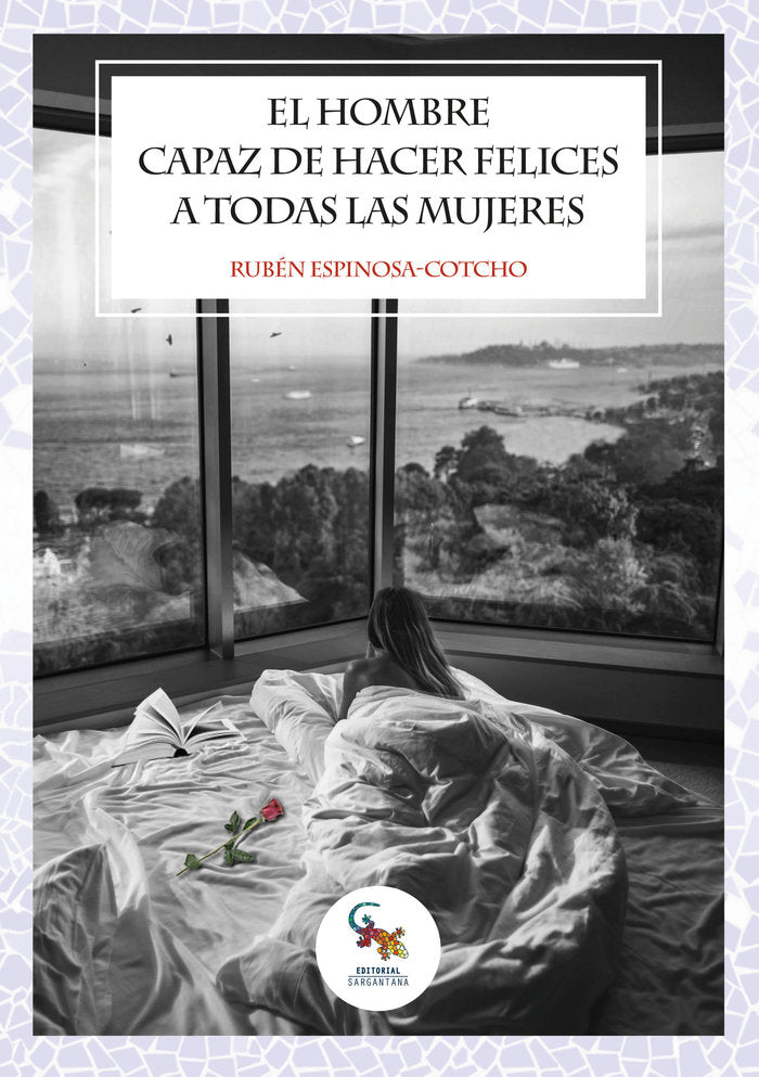 El hombre capaz de hacer felices a todas las mujeres, de RUBEN ESPINOSA COTCHO | portada del libro