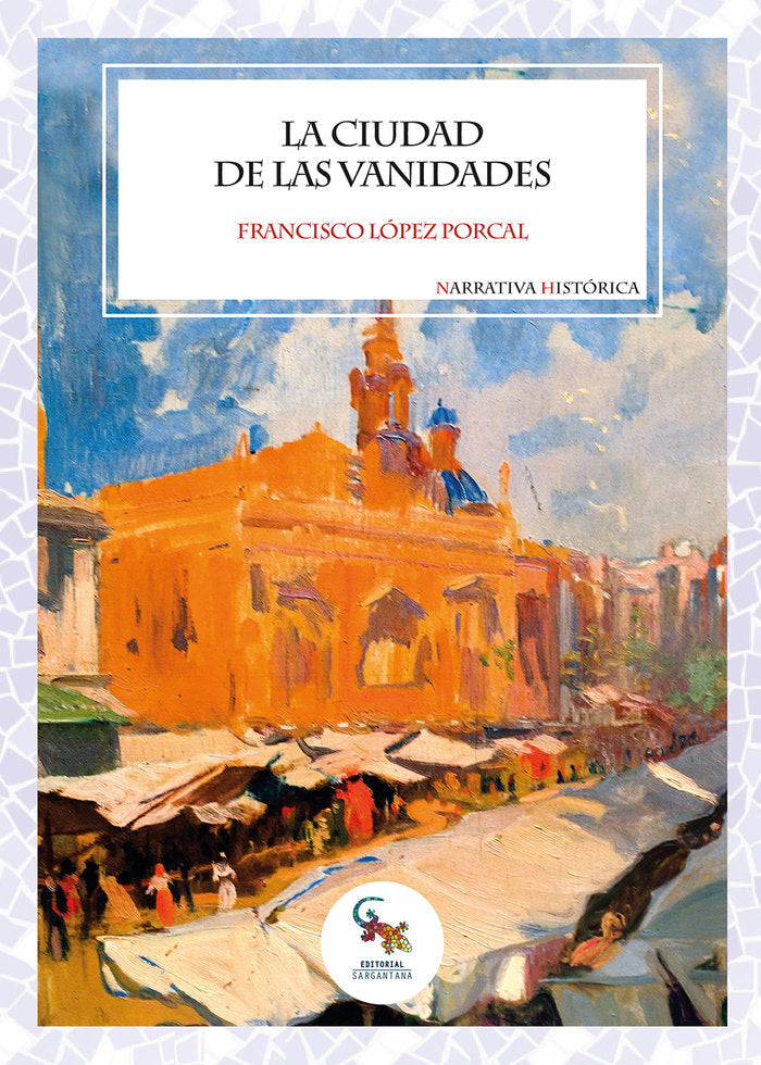 LA CUIDAD DE LAS VANIDADES, de LOPEZ PORCAL, FRANCISCO | portada del libro