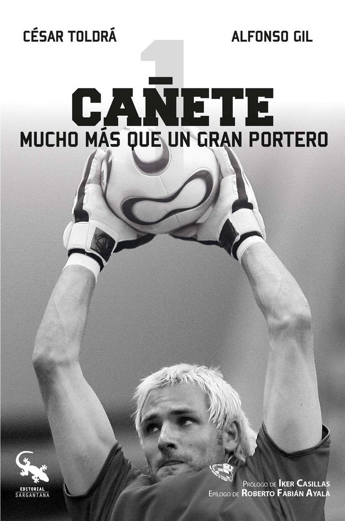 CAÑETE:MUCHO MAS QUE UN GRAN PORTERO, de TOLORA, CESAR | portada del libro