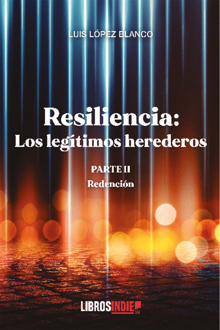 Resilencia parte II. Los legítimos herederos. Redención, de López Blanco, Luis | portada del libro