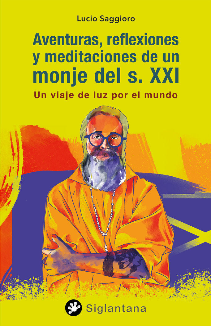 AVENTURAS, REFLEXIONES Y MEDITACIONES DE UN MONJE DEL S. XXI, de SAGGIORO, LUCIO | portada del libro