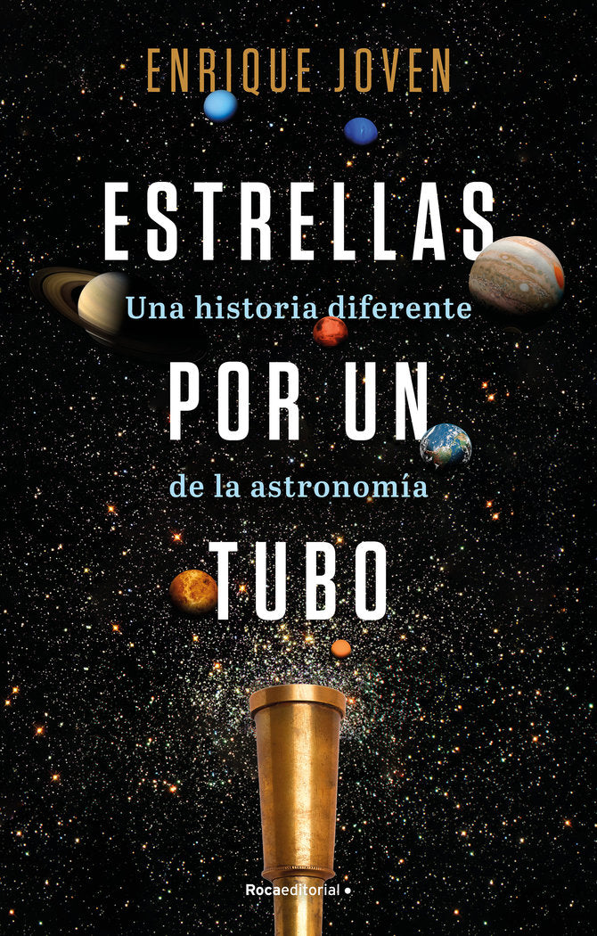 ESTRELLAS POR UN TUBO:UNA HISTORIA DIFERENTE DE ASTRONOMIA, de JOVEN, ENRIQUE | portada del libro