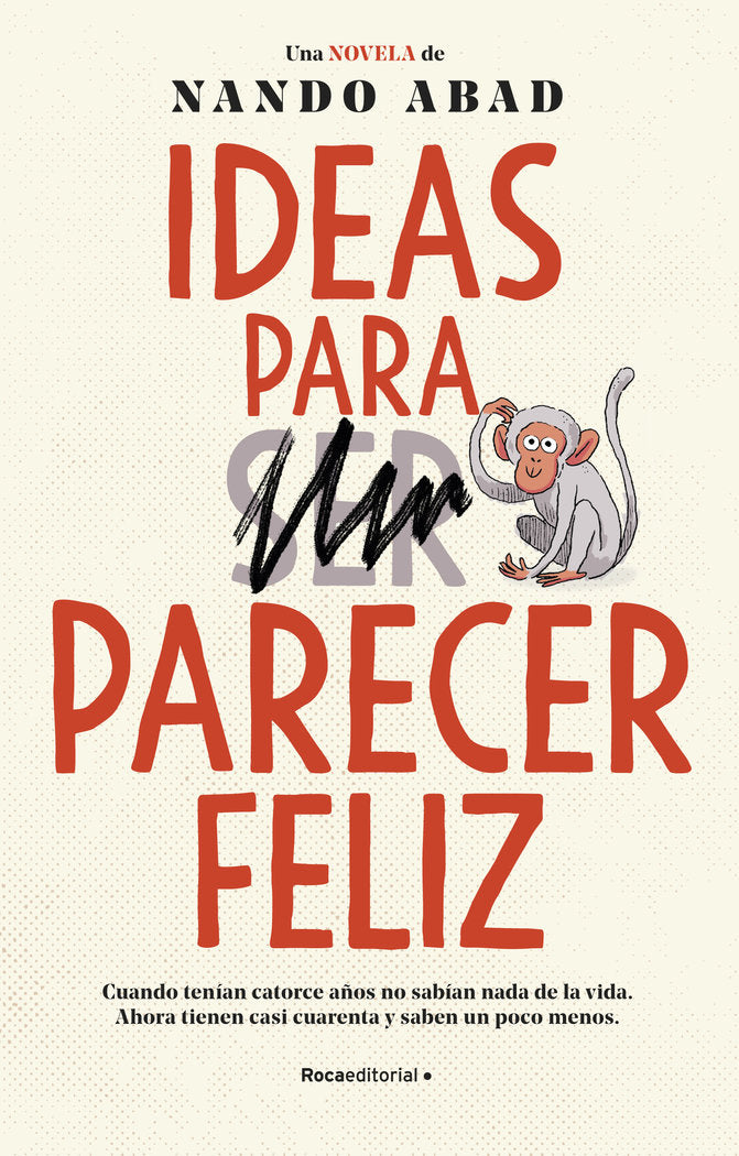 Ideas para paracer feliz, de ABAD,NANDO | portada del libro