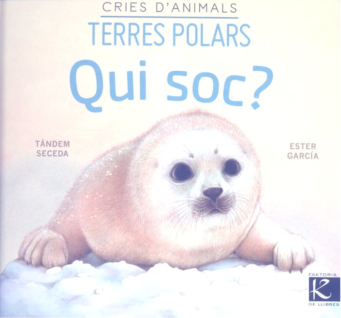 Qui soc? Cries d'animals - Terres polars, de PELAYO, ISABEL | portada del libro