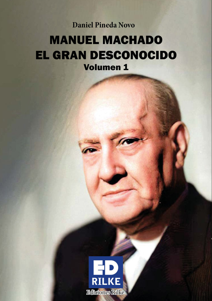 MANUEL MACHADO EL GRAN DESCONOCIDO VOL 1, de Pineda Novo, Daniel | portada del libro