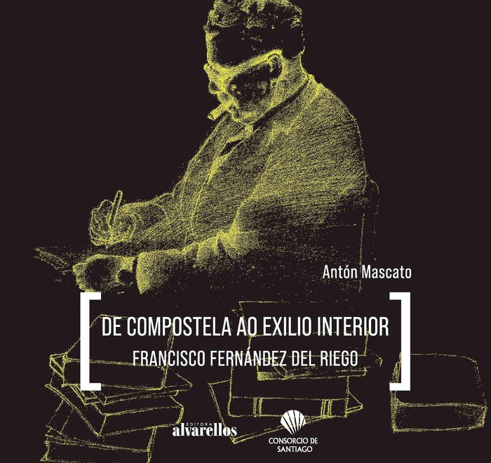 DE COMPOSTELA AO EXILIO INTERIOR. FRANCISCO FERNÁNDEZ DEL RI, de Mascato, Antón | portada del libro
