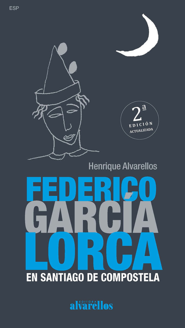 Federico García Lorca en Santiago de Compostela (2ª edición), de Henrique, Alvarellos Casas | portada del libro