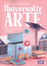 UNIVERSALIZARTE. EL ARTE EN LA UNIVERSIDAD COMO MEDIO TERAPEUTICO, de PEÑASCO VELASCO, ROSA | portada del libro