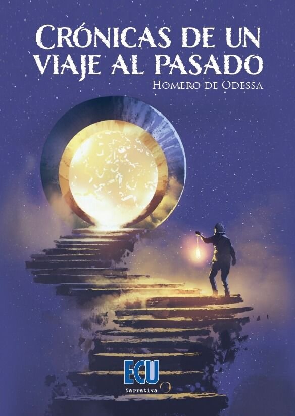 CRONICAS DE UN VIAJE AL PASADO, de HOMERO DE ODESSA | portada del libro