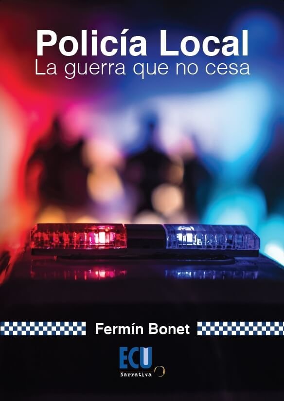 POLICIA LOCAL LA GUERRA QUE NO CESA, de BONET,FERMIN | portada del libro