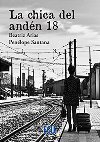 CHICA DEL ANDEN 18, de ARIAS CONESA,BEATRIZ | portada del libro