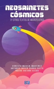NEOSAINETES COSMICOS Y OTROS TEXTOS DE MICROTEATRO), de MARTIN MARTINEZ | portada del libro
