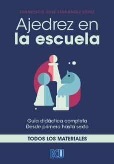 AJEDREZ EN LA ESCUELA:TODOS LOS MATERIALES, de FERNANDEZ LOPEZ | portada del libro