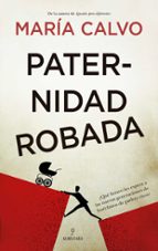 PATERNIDAD ROBADA, de María Calvo | portada del libro
