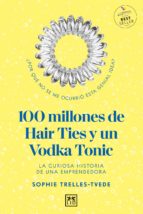 100 MILLONES DE HAIR TIES Y UN VODKA TONIC, de SOPHIE TRELLES TVEDE | portada del libro