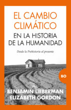 CAMBIO CLIMﾁTICO EN LA HISTORIA DE LA HUMANIDAD, EL, de BENJAMIN LIEBERMAN | portada del libro