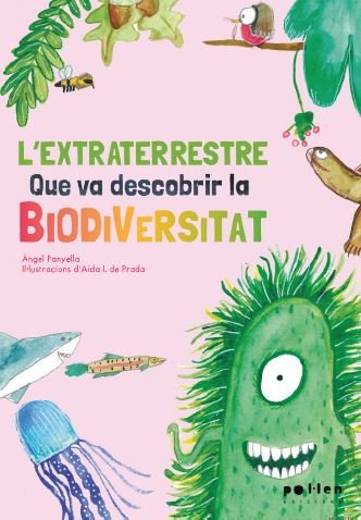 L'extraterrestre que va descobrir la biodiversitat, de PANYELLA ·MIL, ·NGEL | portada del libro