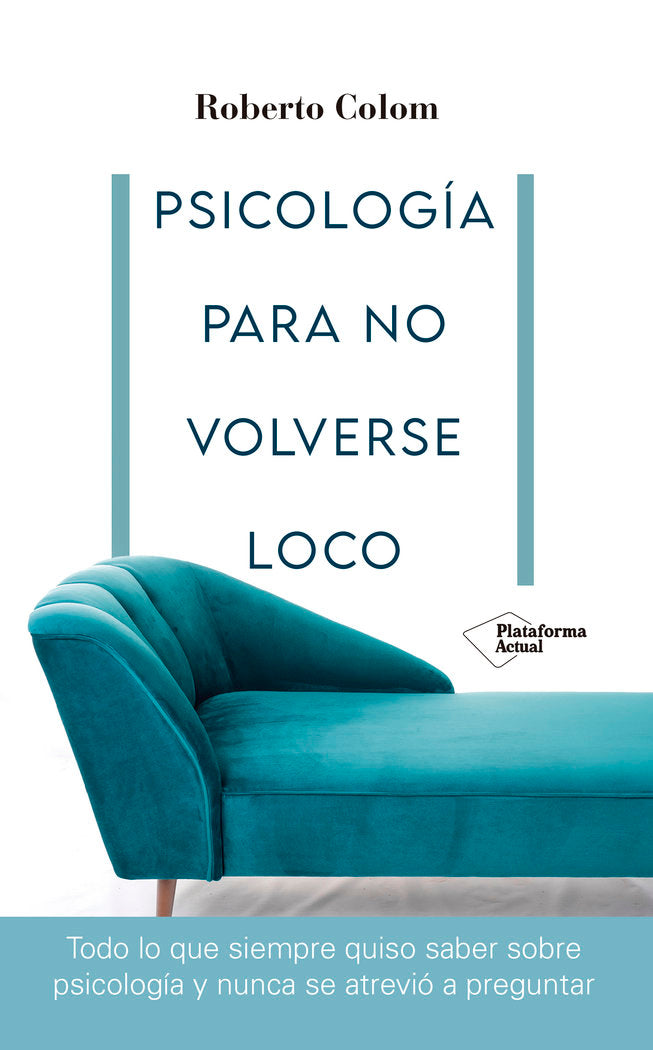 PSICOLOGIA PARA NO VOLVERSE LOCO, de COLOM, ROBERTO | portada del libro
