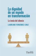 DIGNIDAD DE UN MUNDO EN TRANSFORMACION, de Laureano Fernández-Cruz | portada del libro