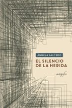 El silencio de la herida, de ANGELA SALCEDO | portada del libro