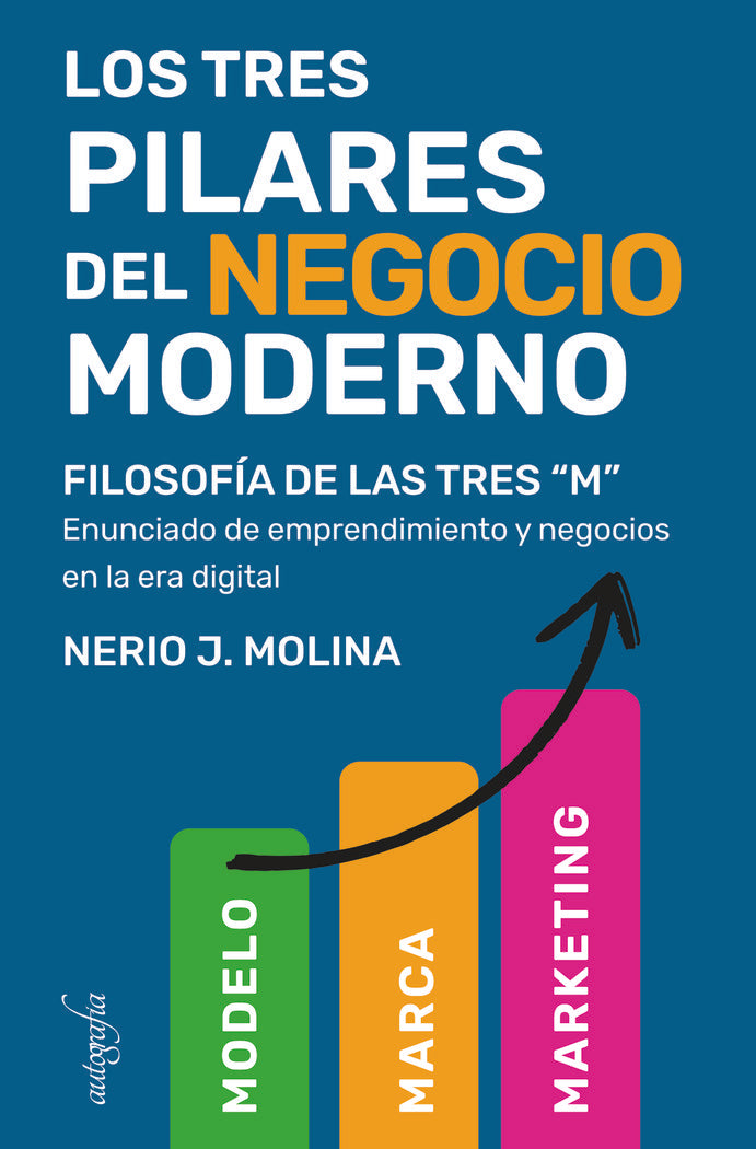 Los tres pilares del negocio moderno, de Molina G., Nerio J. | portada del libro