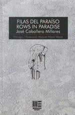 FILAS DEL PARAISO- ROWS IN PARADISE-BILINGUE, de JOSE CABALLERO MILLARES | portada del libro