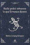 NADIE PODRA ROBARNOS LO QUE LLEVAMOS DENTRO, de CAMPOY SAMPERE, NOELIA | portada del libro
