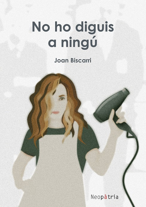 NO HO DIGUIS A NINGU, de BISCARRI, JOAN | portada del libro