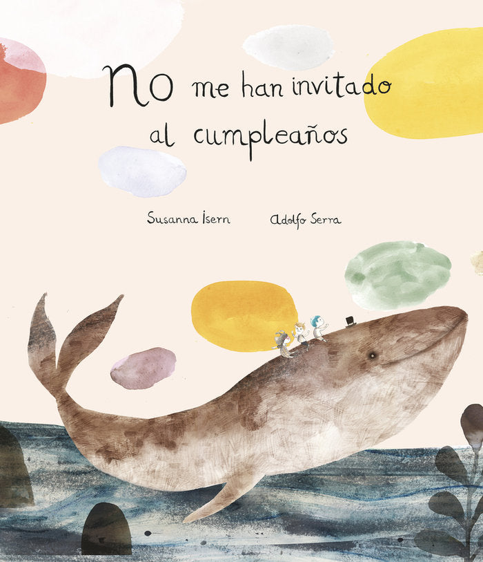 NO ME HAN INVITADO AL CUMPLEAÑOS, de ISERN, SUSANNA | portada del libro